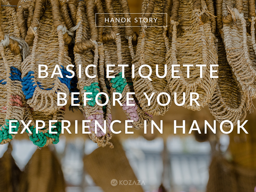 Basic etiquette before your experience in Hanok